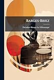  Barges-Briez: Chants Populaires De La Brétagne Recueillis Et Publiés Avec Une Traduction Française, Des Éclaircissements, Des Notes Et Les Mélodies Originales