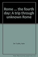 Rome ... the fourth day: A trip through unknown Rome B0006C39GO Book Cover