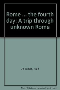 Unknown Binding Rome ... the fourth day: A trip through unknown Rome Book