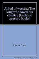 Alfred of Wessex The King Who Saved His Country B0007E8NEE Book Cover