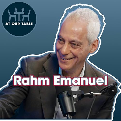 Tough Love: Rahm Emanuel&rsquo;s Blunt Blueprint for Democrats | At Our Table