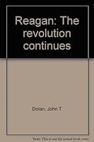 Reagan: The revolution continues B00072BHOE Book Cover