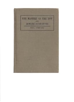 Hardcover Mastery of the Bow and Bowing Subtleties, The Book