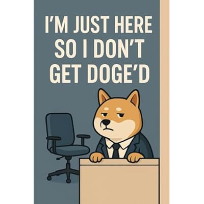 I'm Just Here So I Don't Get DOGE'd