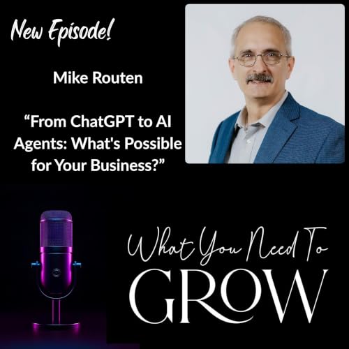 Mike Routen: From ChatGPT to AI Agents: What's Possible for Your Business?