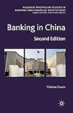 Banking in China: Second Edition (Palgrave Macmillan Studies in Banking and Financial Institutions)