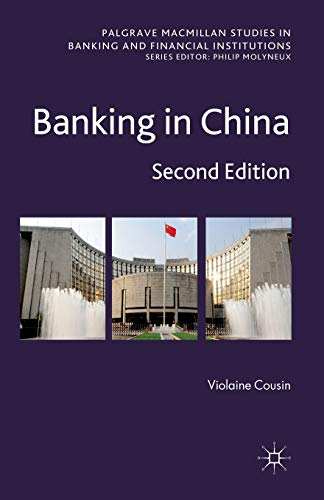 Banking in China: Second Edition (Palgrave Macmillan Studies in Banking and Financial Institutions)