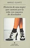  Historia de una mujer que caminó por la vida con zapatos de diseñador: 375 (Narrativas hispánicas)