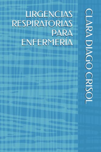 URGENCIAS RESPIRATORIAS PARA ENFERMERÍA (Spanish Edition)