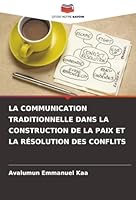 La Communication Traditionnelle Dans La Construction de la Paix Et La Résolution Des Conflits 384164001X Book Cover