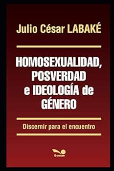 Paperback Homosexualidad, posverdad e ideología de género: Discernir para el encuentro [Spanish] Book