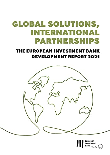 Global Solutions, International Partnerships: The European Investment Bank Development Report 2021 (English Edition)