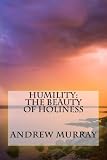 Humility: The Beauty of Holiness [Updated Edition] (Murray Updated Classics)