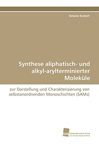 Synthese aliphatisch- und alkyl-arylterminierter Moleküle: zur Darstellung und Charakterisierung von selbstanordnenden Monoschichten (SAMs)