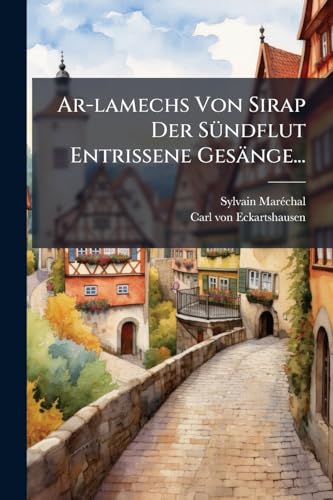 Ar-lamechs Von Sirap Der Sündflut Entrissene Gesänge... (German Edition)
