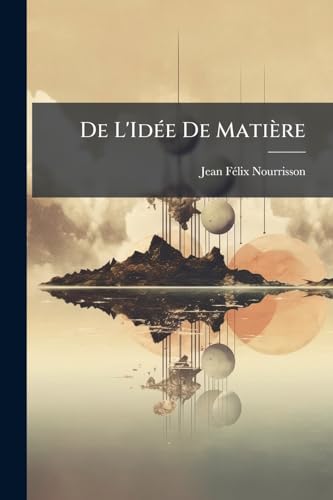 De L'Idée De Matière (French Edition)