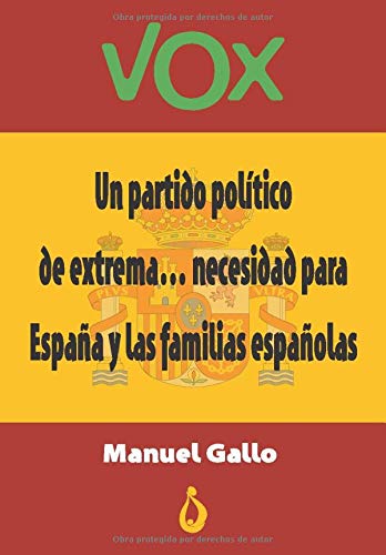 VOX: Un partido poltico de extrema.....necesidad para Espaa y las familias espaolas
