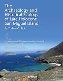 The Archaeology and Historical Ecology of Late Holocene San Miguel Island (Perspectives in California Archaeology)