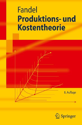 Produktions- und Kostentheorie (Springer-Lehrbuch) Produktions- und Kostentheorie (Springer-Lehrbuch)