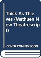 Thick As Thieves (Methuen New Theatrescript) 0413510700 Book Cover