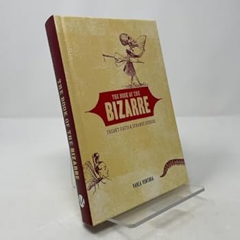 Hardcover The Book of the BIZARRE : Freaky Facts & Strange Stories Book