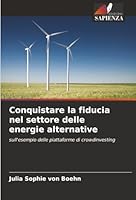 Conquistare la fiducia nel settore delle energie alternative (Italian Edition) 6200742294 Book Cover