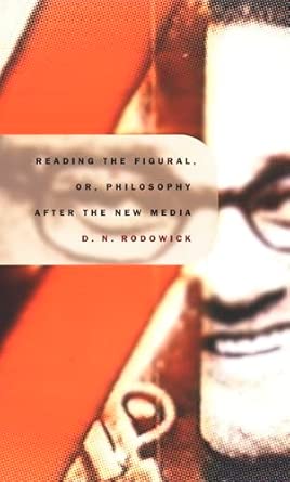 Reading the Figural, or, Philosophy After the New Media book cover