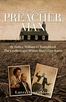 An Old-Time Preacher Man: My Father William G. Youngblood: The Godliest and Wisest Man I Ever Knew 1950281329 Book Cover