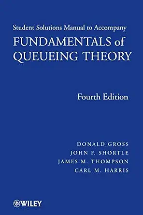 Fundamentals of Queueing Theory, Solutions Manual 4th Edition-Wow! eBook