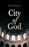  City of God: Treatise on the State of God Against the Pagans (English Edition)