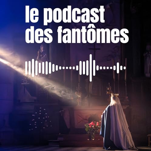 Le Podcast des Fant&ocirc;mes : A la table des Fant&ocirc;mes