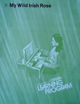 Unknown Binding My Wild Irish Rose for Baldwin Organ (Bladwin Organ Learning Program, 11) Book