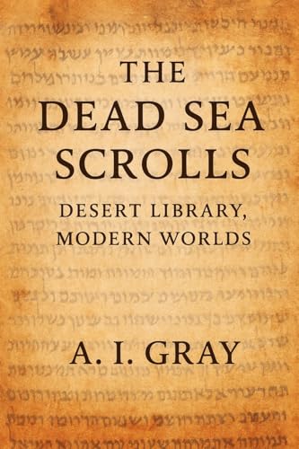 The Dead Sea Scrolls: Desert Library, Modern Worlds