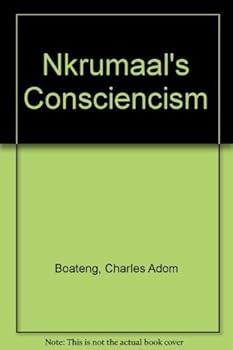 Paperback NKRUMAH'S CONSCIENCISM: AN IDEOLOGY FOR DECOLONIZATION AND DEVELOPMENT Book