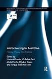 Interactive Digital Narrative: History, Theory and Practice (Routledge Studies in European Communication Research and Education)