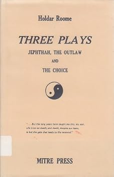 Hardcover Three plays: Jephthah;: The outlaw; and, The choice Book