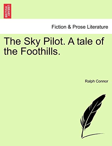 The Sky Pilot. a Tale of the Foothills.