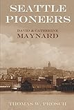 David S. and Catherine T. Maynard: Seattle Pioneers (Pioneers and Wild West)