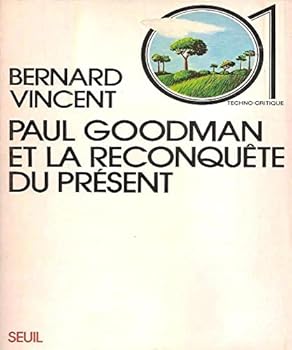 Paperback Paul Goodman et la reconque^te du pre´sent (01 Techno-critique) (French Edition) [French] Book