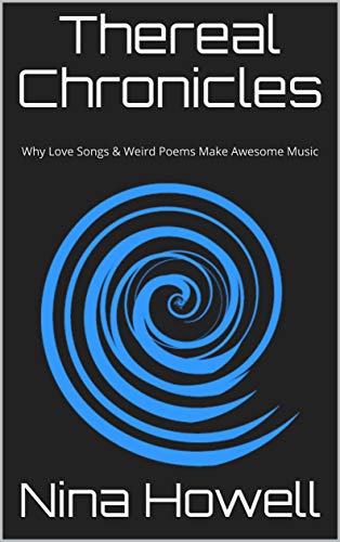 Thereal Chronicles: Why Love Songs & Weird Poems Make Awesome Music (English Edition)