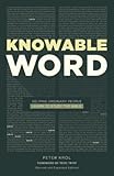 Knowable Word: Knowable Word: Helping Ordinary People Learn to Study the Bible