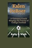 KALEN DEBOER Biography: Visionary Coach Shaping the Future of College Football