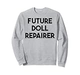 Future Puppenreparaturer Sweatshirt