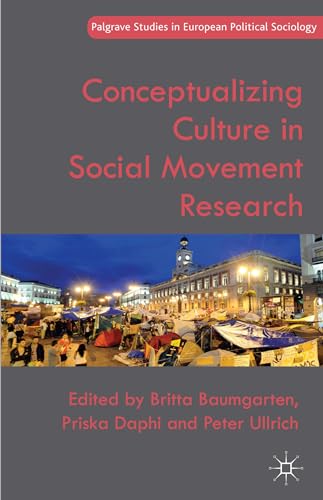 Conceptualizing Culture in Social Movement Research (Palgrave Studies in European Political Sociology)