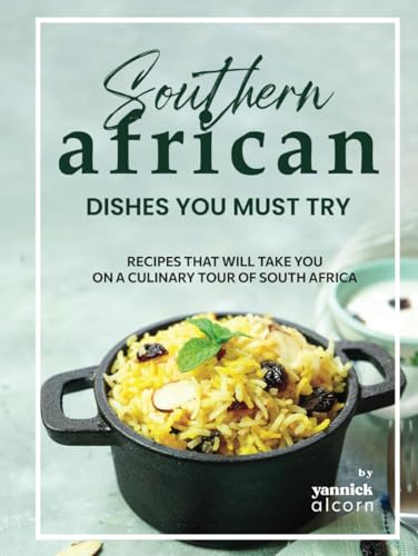 Southern African Dishes You Must Try: Recipes That Will Take
