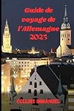 Guide de voyage de l'Allemagne: Le compagnon de voyage ultime