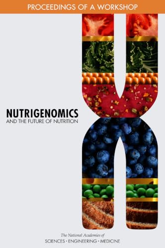 Nutrigenomics and the Future of Nutrition: Proceedings of a Workshop