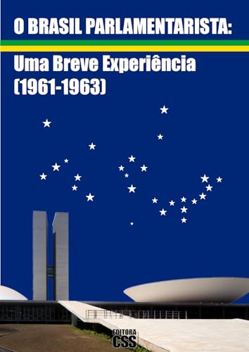 O BRASIL PARLAMENTARISTA: Uma Breve Experiência (1961-1963)