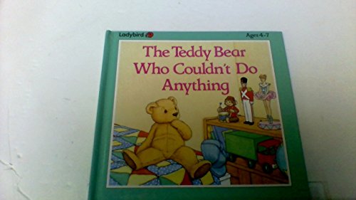 The Teddy Bear Who Couldn't Do Anything 0721452272 Book Cover