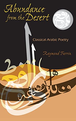 Abundance from the Desert: Classical Arabic Poetry (Middle East Literature In Translation)